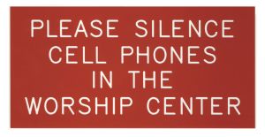 Please Silence Cell Phones in the Worship Center Sign